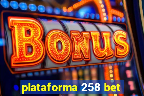 plataforma 258 bet